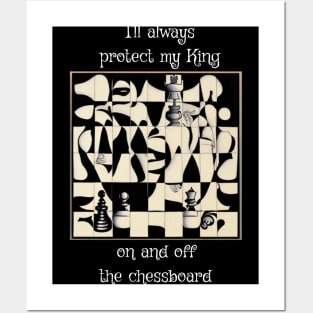 I'll always protect my king, on and off the chessboard Posters and Art